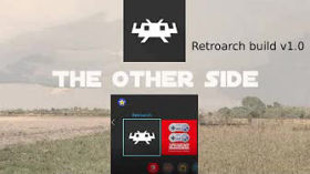 The Other Side Retroarch build v1.0 setup part 1 by Eradicatingloves Archive